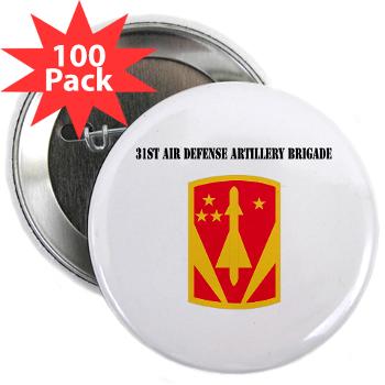 31ADAB - M01 - 01 - SSI - 31st Air Defense Artillery Bde with Text - 2.25" Button (100 pack)