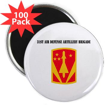31ADAB - M01 - 01 - SSI - 31st Air Defense Artillery Bde with Text - 2.25" Magnet (100 pack)