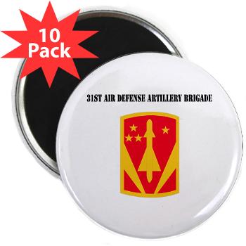 31ADAB - M01 - 01 - SSI - 31st Air Defense Artillery Bde with Text - 2.25" Magnet (10 pack)