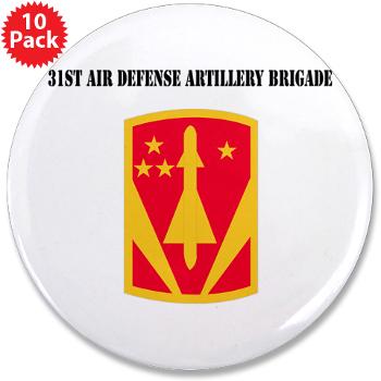 31ADAB - M01 - 01 - SSI - 31st Air Defense Artillery Bde with Text - 3.5" Button (10 pack)