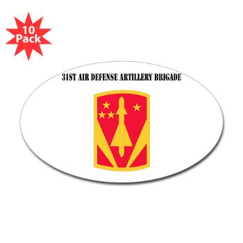 31ADAB - M01 - 01 - SSI - 31st Air Defense Artillery Bde with Text - Sticker (Oval 10 pk)