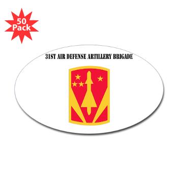 31ADAB - M01 - 01 - SSI - 31st Air Defense Artillery Bde with Text - Sticker (Oval 50 pk)