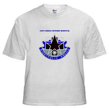 31CSH - A01 - 04 - DUI - 31st Combat Support Hospital with Text - White T-Shirt - Click Image to Close