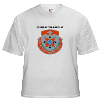 324SC - A01 - 04 - DUI - 324th Signal Company with Text - White T-Shirt