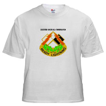 335SC - A01 - 01 - DUI -335th Signal Command with Text - White T-Shirt - Click Image to Close