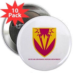 357AMDD - M01 - 01 - SSI - 357th Air & Missile Defense Detachment with Text 2.25" Button (10 pack)