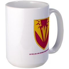 357AMDD - M01 - 03 - SSI - 357th Air & Missile Defense Detachment with Text Large Mug