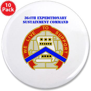 364ESC - M01 - 01 - DUI - 364th Expeditionary Sustainment Command with Text 3.5" Button (10 pack)