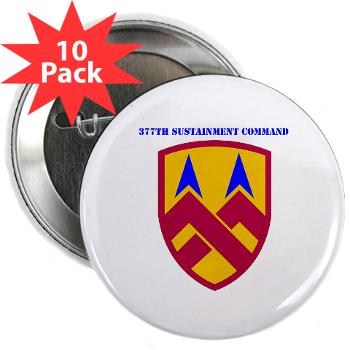 377SC - M01 - 01 - 377th Sustainment Command with Text - 2.25" Button (10 pack) - Click Image to Close