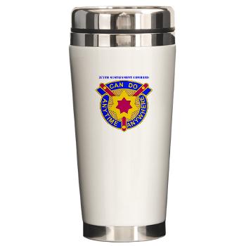 377SC - M01 - 03 - DUI - 377th Sustainment Command with Text - Ceramic Travel Mug