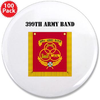 399AB - M01 - 01 - DUI - 399th Army Band with Text - 3.5" Button (100 pack)