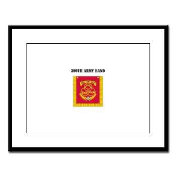399AB - M01 - 02 - DUI - 399th Army Band with Text - Large Framed Print - Click Image to Close