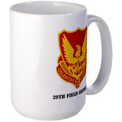 39FA - M01 - 03 - DUI - 39th Field Artillery with Text - Large Mug