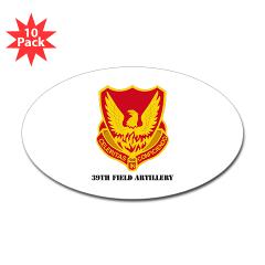 39FA - M01 - 01 - DUI - 39th Field Artillery with Text - Sticker (Oval 10 pk)