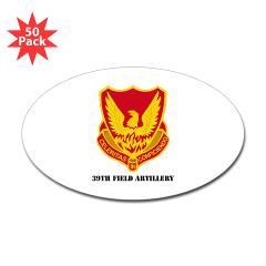 39FA - M01 - 01 - DUI - 39th Field Artillery with Text - Sticker (Oval 50 pk)