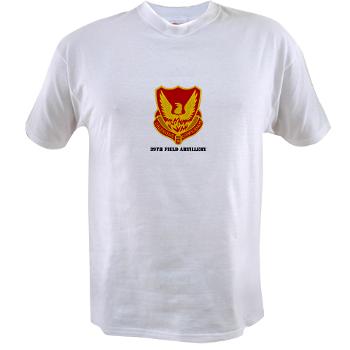 39FA - A01 - 04 - DUI - 39th Field Artillery with Text - Value T-shirt