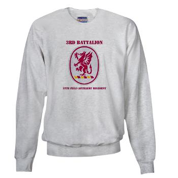 3B13FAR - A01 - 03 - DUI - 3rd Bn - 13th FA Regt with Text - Sweatshirt - Click Image to Close