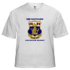 3B15IR - A01 - 04 - DUI - 3rd Bn - 15th Infantry Regiment with Text - White T-Shirt