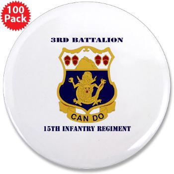 3B15IR - M01 - 01 - DUI - 3rd Battalion 15th Infantry Regiment with Text - 3.5" Button (100 pack)