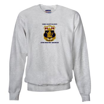 3B15IR - A01 - 03 - DUI - 3rd Battalion 15th Infantry Regiment with Text - Sweatshirt
