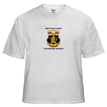 3B15IR - A01 - 04 - DUI - 3rd Battalion 15th Infantry Regiment with Text - White t-Shirt