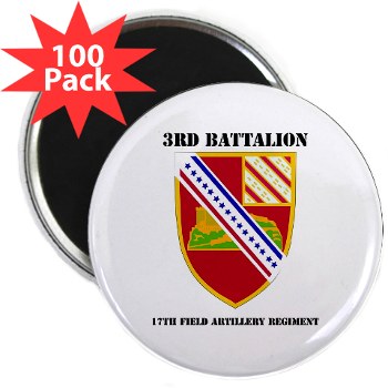 3B17FAR - M01 - 01 - DUI - 3rd Bn - 17th FA Regt with Text - 2.25" Magnet (100 pack)