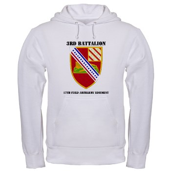 3B17FAR - A01 - 03 - DUI - 3rd Bn - 17th FA Regt with Text - Hooded Sweatshirt - Click Image to Close