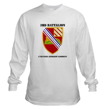 3B17FAR - A01 - 03 - DUI - 3rd Bn - 17th FA Regt with Text - Long Sleeve T-Shirt - Click Image to Close