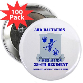 3B289RCSCSS - M01 - 01 - DUI - 3rd Battalion - 289th Regiment (CS/CSS) with Text 2.25" Button (100 pack) - Click Image to Close