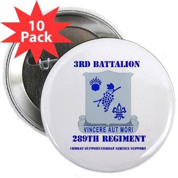 3B289RCSCSS - M01 - 01 - DUI - 3rd Battalion - 289th Regiment (CS/CSS) with Text 2.25" Button (10 pack) - Click Image to Close