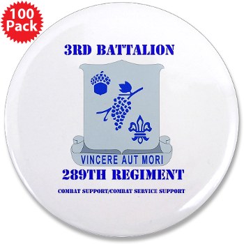 3B289RCSCSS - M01 - 01 - DUI - 3rd Battalion - 289th Regiment (CS/CSS) with Text 3.5" Button (100 pack)
