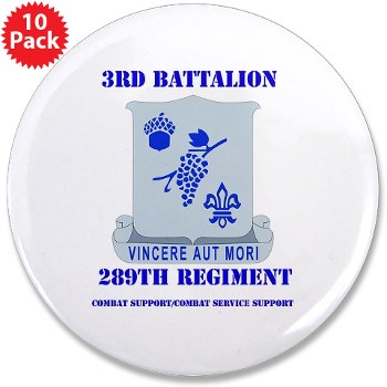3B289RCSCSS - M01 - 01 - DUI - 3rd Battalion - 289th Regiment (CS/CSS) with Text 3.5" Button (10 pack)