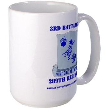 3B289RCSCSS - M01 - 03 - DUI - 3rd Battalion - 289th Regiment (CS/CSS) with Text Large Mug - Click Image to Close