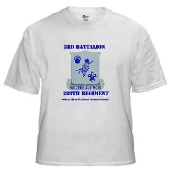 3B289RCSCSS - A01 - 04 - DUI - 3rd Battalion - 289th Regiment (CS/CSS) with Text White T-Shirt