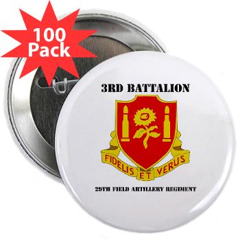 3B29FAR - M01 - 01 - DUI - 3rd Battalion - 29th Field Artillery Regiment with text - 2.25" Button (100 pack)