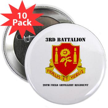 3B29FAR - M01 - 01 - DUI - 3rd Battalion - 29th Field Artillery Regiment with text - 2.25" Button (10 pack) - Click Image to Close
