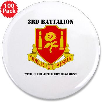 3B29FAR - M01 - 01 - DUI - 3rd Battalion - 29th Field Artillery Regiment with text - 3.5" Button (100 pack)
