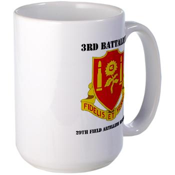 3B29FAR - M01 - 03 - DUI - 3rd Battalion - 29th Field Artillery Regiment with text - Large Mug - Click Image to Close