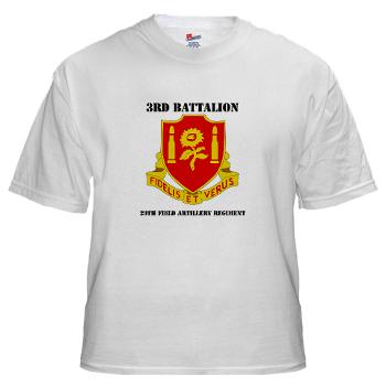 3B29FAR - A01 - 04 - DUI - 3rd Battalion - 29th Field Artillery Regiment with text - White T-Shirt