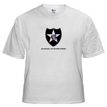 3B2ID - A01 - 04 - 3rd Brigade, 2nd Infantry Division with Text - White T-Shirt