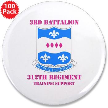 3B312RTS - M01 - 01 - DUI - 3rd Bn - 312th Regt (TS) with Text 3.5" Button (100 pack) - Click Image to Close