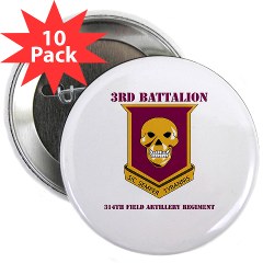 3B314FA - M01 - 01 - DUI - 3rd Battalion - 314th Field Artillery with Text 2.25" Button (10 pack) - Click Image to Close