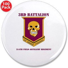 3B314FA - M01 - 01 - DUI - 3rd Battalion - 314th Field Artillery with Text 3.5" Button (100 pack) - Click Image to Close