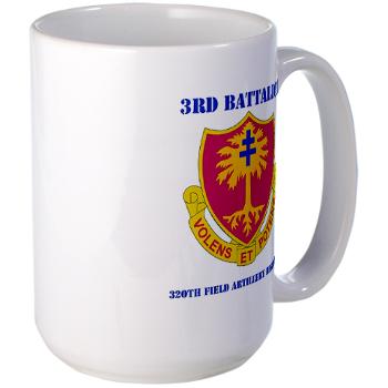 3B320FAR - M01 - 03 - DUI - 3rd Bn - 320th Field Artillery Regiment with Text - Large Mug - Click Image to Close
