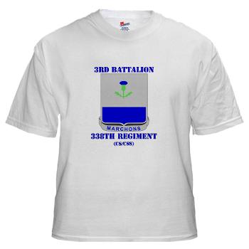 3B338RCSCSS - A01 - 04 - DUI - 3rd Bn- 338th Regiment CS/CSS with Text White T-Shirt - Click Image to Close