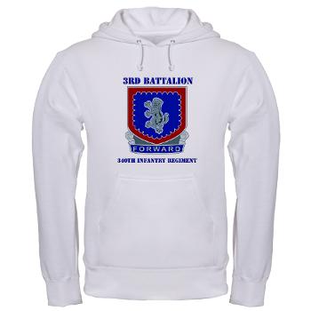3B340IR - A01 - 03 - DUI - 3rd Bn - 340th Infantry Regiment with Text Hooded Sweatshirt