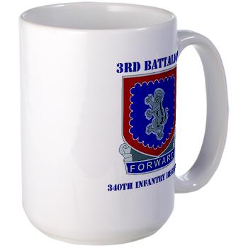 3B340IR - M01 - 03 - DUI - 3rd Bn - 340th Infantry Regiment with Text Large Mug - Click Image to Close