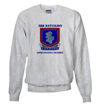 3B340IR - A01 - 03 - DUI - 3rd Bn - 340th Infantry Regiment with Text Sweatshirt