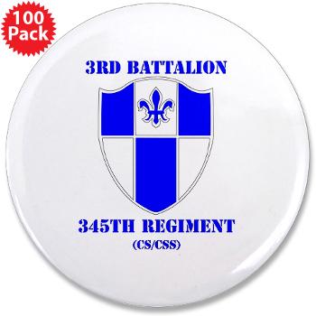 3B345R - M01 - 01 - DUI - 3rd Bn - 345 Regt (CS/CSS) with Text - 3.5" Button (100 pack) - Click Image to Close