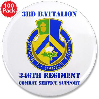 3B346R - M01 - 01 - DUI - 3rd Bn - 346 Regijment (CSS) with Text 3.5" Button (100 pack)